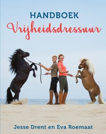 Handboek Vrijheidsdressuur - Jesse Drent, Eva Roemaat, ...