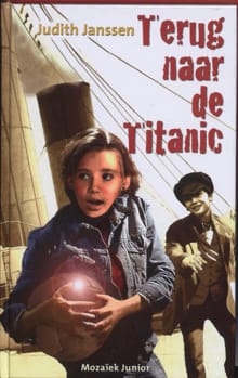 Terug naar de Titanic - Judith Janssen, J. Janssen