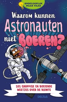 Waarom kunnen astronauten niet boeren? - Anne Rooney