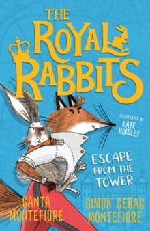 The Royal Rabbits: Escape From the Tower - Santa Montefiore, Simon Sebag Montefiore