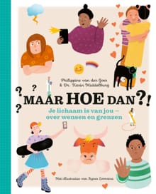 Maar hoe dan?! - Je lichaam is van jou - Philippine van der Goes, Karin Middelburg