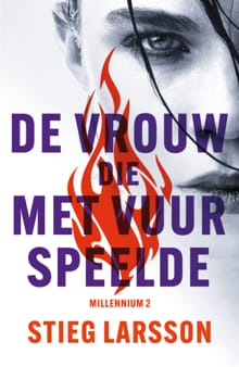 De vrouw die met vuur speelde - Stieg Larsson