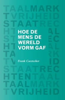 Hoe de mens de wereld vorm gaf - Frank Caestecker