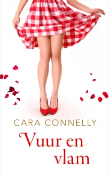 Vuur en vlam - Cara Connelly