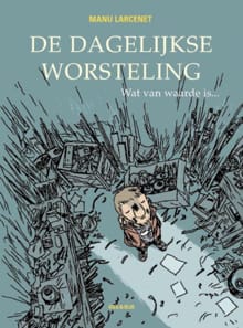 Dagelijkse worsteling 3 wat van waarde is - Manu Larcenet