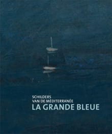 La Grande Bleue - Schilder van de Méditerrannée - Fred Leeman, Anne van Lienden