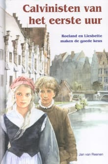 Calvinisten van het eerste uur - Jan van Reenen