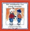Een vriendinnetje voor prinsje Alexander - M. Busser, R. Schroder, ...