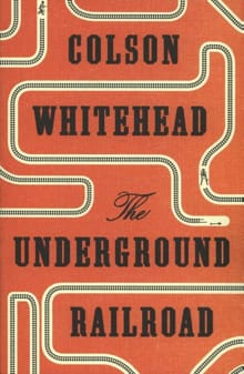 The underground railroad -  Whitehead, Colson, Colson Whitehead