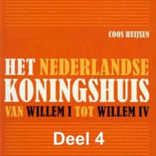 Het Nederlandse koningshuis van Willem I tot Willem IV - Coos Huijsen