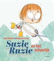 Suzie Ruzie en het schaartje - Jaap Robben, Benjamin Leroy
