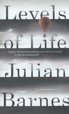 Levels of Life -  Barnes, Julian, Julian Barnes