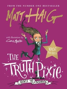 The truth pixie goes to school -  Haig, Matt, Matt Haig