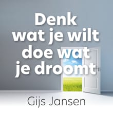 Denk wat je wilt, doe wat je droomt - Gijs Jansen