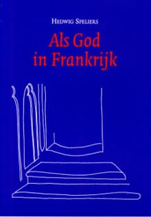Als God in Frankrijk - Hedwig Speliers