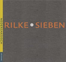 Sieben Nedersaksisch - Rainer Maria Rilke