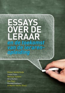 Essays over de leraar en de toekomst van de lerarenopleiding - Ruben Vanderlinde, Isabel Rots, ...