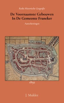 De voornaamste gebouwen in de gemeente Franeker - J. Mulder