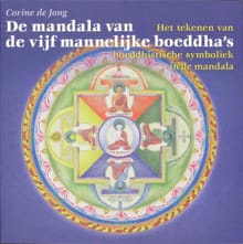 De mandala van de vijf mannelijke boeddha's - Corine de Jong, Cornelis de Jong, ...