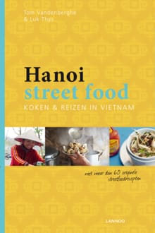 Hanoi street food - Tom Vandenberghe, Luk Thys