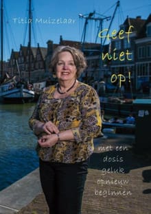 Geef niet op - Titia Muizelaar, Titia Muizelaar