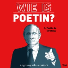 Wie is Poetin? - 5. Poetin de strateeg - Ellen van Dalsem