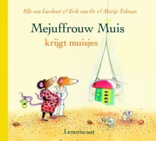 Mejuffrouw Muis krijgt muisjes - Elle van Lieshout, Erik van Os, ...