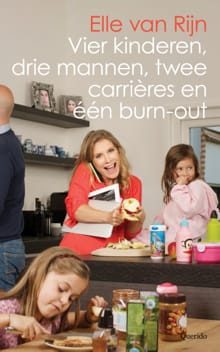 Vier kinderen, drie mannen, twee carrières en één burn-out - Elle van Rijn