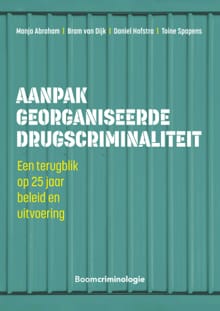 Aanpak georganiseerde drugscriminaliteit - Manja Abraham, Bram van Dijk, ...