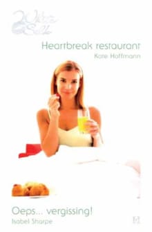 Heartbreak restaurant ; Oeps... vergissing! - Kate Hoffmann, Isabel Sharpe