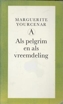 Als pelgrim en als vreemdeling -  Yourcenar, Marguerite Yourcenar