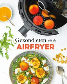 Gezond eten uit de airfryer - Francis van Arkel