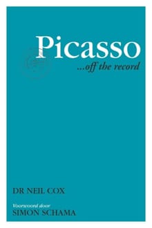 Picasso ... off the record - Neil Cox, Simon Schama, ...