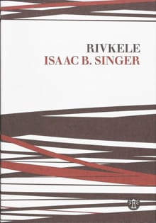 Rivkele - Isaac Bashevis Singer, I.B. Singer, ...