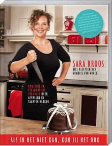 Als ik het niet kan, kun jij het ook - Sara Kroos, Francis van Arkel, ...