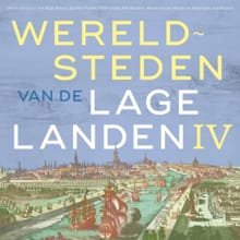 Wereldsteden van de lage landen IV -  Diverse auteurs