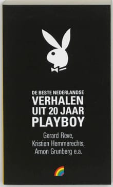 De beste Nederlandse verhalen uit 20 jaar Playboy - Gerard Reve, Arnon Grunberg, ...