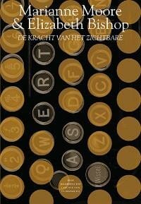 De kracht van het zichtbare - M. Moore, E. Bishop, ...