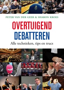 Overtuigend debatteren - Peter van der Geer, Sharon Kroes