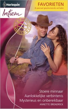 Stoere minnaar ; Aanlokkelijke verbintenis ; Mysterieus en onbereikbaar - Annette Broadrick