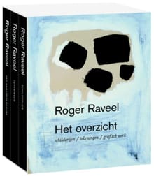 Roger Raveel, het ultieme overzicht - Bernard Dewulf, Hans Sizoo, ...