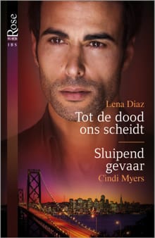 Tot de dood ons scheidt (bodyguard van de maand deel 3) ; Sluipend gevaar (2-in-1) - Lena Diaz, Cindi Myers