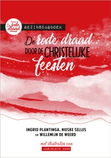 De rode draad door de christelijke feesten - Ingrid Plantinga, Nieske Selles, ...