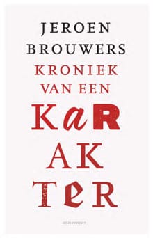 Kroniek van een karakter - Jeroen Brouwers