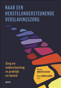 Naar een herstelondersteunende verslavingszorg - Wouter Vanderplasschen, Freya Vander Laenen