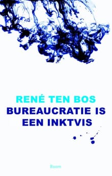 Bureaucratie is een inktvis - René ten Bos