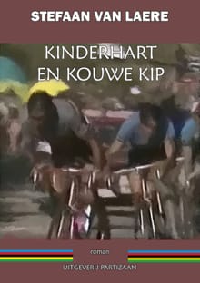 Kinderhart en kouwe kip - Stefaan Van Laere