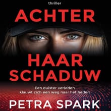 Achter haar schaduw - Petra Spark