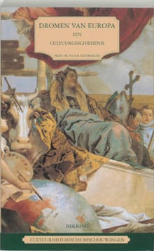 Cultuurhistorische beschouwingen 1: Dromen van Europa - P.J.A.N. Rietbergen
