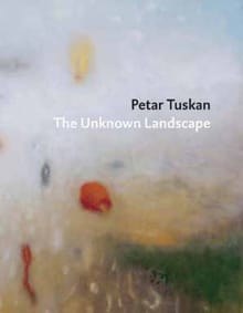 Petar Tuskan - The Unknown Landscape - Mischa Andriessen